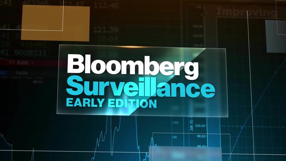 Bloomberg Surveillance: Early Edition